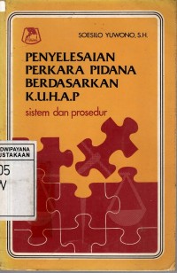 PENYELESAIAN PERKARA PIDANA BERDASARKAN KUHAP