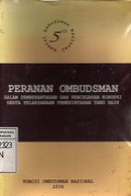 Peranan Ombudsman : Dalam Pemberantasan dan Pencegahan Korupsi Serta Pelaksanaan Pemerintahan Yang Baik