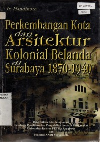 Perkembangan Kota dan Arsitektur Kolonial Belanda di Surabaya (1870-1940)