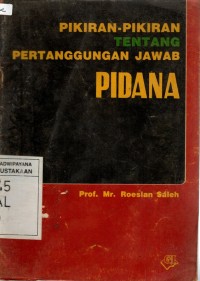 PIKIRAN-PIKIRAN TENTANG PERTANGGUNG JAWABAN PIDANA