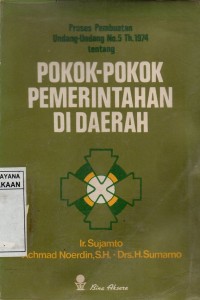 Proses Pembuatan Undang -  Udang No. 5 Tahun 1974 Pokok - Pokok Pemerintahan di Daerah