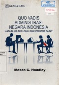 Quo Vadis Administrasi Negara Indonesia;Antara Kultur Lokal Dan Struktur Barat