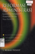 Reformasi Administrasi;Kajian Komparatif Pemerintahan Tiga Presiden:Bacharuddin Jusuf Habibie, Abdurrahman Wahid, Megawati Soekarnoputri