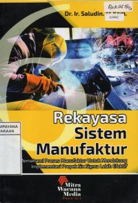 Rekayasa Sistem Manufaktur : Memahami Proses Produksi Untuk Mencapai Efisiensi Tinggi dan Implementasi Proyek Six Sigma Lebih Efektif