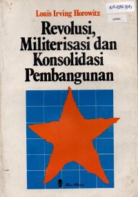 Revolusi, Militerisasi Dan Konsolidasi Pembangunan