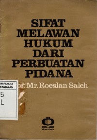 Sifat Melawan Hukum Dari Perbuatan Pidana cet.4