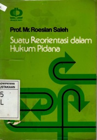 SUATU REORIENTASI DALAM HUKUM PIDANA cet.2