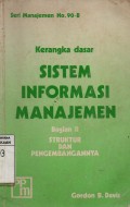 Kerangka Dasar Sistem Informasi Manajemen : Bagian 2 Struktur dan Pengembannya