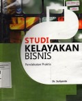 Studi Kelayakan Bisnis : Pendekatan Praktis