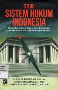 Studi Sistem Hukum Indonesia: untuk Kompetensi Bidang Ilmu-ilmu Sosial dan Ilmu Politik dan dalam Payung Pancasila