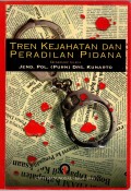 TREN KEJAHATAN DAN PERADILAN PIDANA