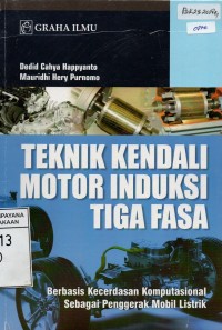 Teknik Kendali Motor Induksi Tiga Fasa : Berbasis Kecerdasan Komputasional Sebagai Penggerak Mobil Listrik