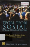 Teori-Teori Sosial Dalam Tiga Paradigma (Fakta Sosial, Definisi Sosial, dan Perilaku Sosial)