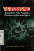 Terorisme : Tinjauan psiko-politis, Peran Media, Kemiskinan, dan keamanan Nasional