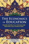 The Economics of Education : Mengelola Pendidikan Secara Profesional Untuk Meraih Mutu Dengan Pendekatan Bisnis