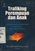 Trafiking Perempuan dan Anak : Penanggulangan Komprehensif Studi Kasus Sulewesi Utara