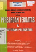 Undang-undang Republik Indonesia Nomor 40 Tahun 2007 Tentang Perseroan Terbatas & Peraturan Pelaksana