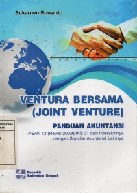 Ventura Bersama (Joint Venture) : Panduan Akuntansi  PSAK 12 (Revisi 2009)/IAS 31 dan Interaksinya dengan Standar Akuntansi Lainnya