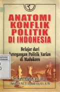 Anatomi Konflik Politik di Indonesia : Belajar dari Ketegangan politik Varian di Madukoro