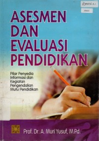 Asesmen Dan Evaluasi Pendidikan: Pilar Penyedia Informasi dan Kegiatan Pengendalian Mutu Pendidikan