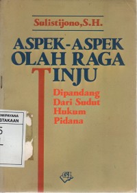 Aspek-Aspek Olah Raga Tinju: Di Pandang Dari Sudut Hukum Pidana