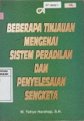 Beberapa Tinjauan Mengenai Sistem Peradilan dan Penyelesaian Sengkata