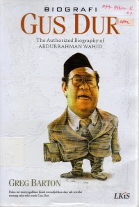 Biografi Gus Dur : The Authorized Biography of Abdurrahman Wahid