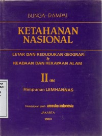 Bunga Rampai Ketahanan Nasional : Letak Dan Kedudukan Geografi & Keadaan Dan Kekayaan Alam II (a)