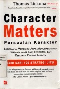 Character Matters (Persoalan Karakter): Bagaimana Membantu Anak Mengembangkan Penilaian yang Baik, Integritas, dan Kebijakan Penting Lainnya