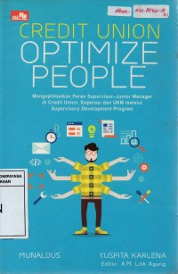 Credit Union Optimize People: Cara Mudah Mengoptimalkan Peran Supervisor-junior Manajer di Credit Union, Koperasi, dan UKM