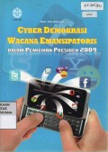 Cyber Demokrasi Wacana Emansipatoris Dalam Pemilihan Presiden 2009