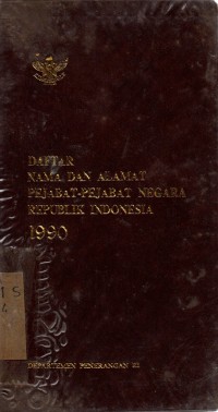 Daftar Nama Dan Alamat Pejabat-Pejabat Negara Republik Indonesia 1990