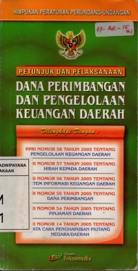 Himpunan Peraturan Perundang-Undangan Petunjuk Dan Pelaksanaan Dana Perimbangan Dan Pengelolaan Keuangan Daerah