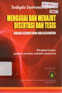 Mengurai Dan Merajut Disertasi Dan Tesis (Bidang Kedokteran Dan Kesehatan)