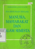 Dua Renungan Tentang Manusia, Masyarakat Dan Alam Semesta