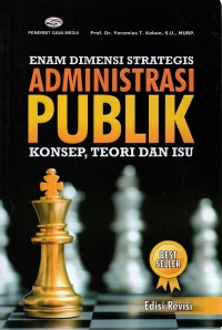 Enam Dimensi Strategis Administrasi Publik : Konsep, Teori dan Isu