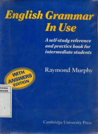 English Grammar In Use: a self-study reference and practice book for intermediate students, with answers.