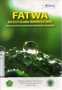 Fatwa Majelis Ulama Indonesia (MUI) dalam Perspektif Hukum dan Perundang-undangan