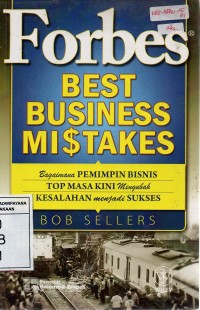 Forbes Best Business Mistakes: Bagaimana Pemimpin Bisnis Top Masa Kini Mengubah Kesalahan Menjadi Sukses