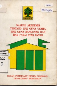 Naskah Akademis Tentang Hak Guna Usaha, Hak Guna Bangunan Dan Hak Pakai Atas Tanah