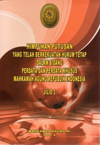 Himpunan Putusan Yang Telah Berkekuatan Hukum Tetap Dalam Bidang Perdata Dan Perdata Khusus Mahkamah Agung Republik Indonesia