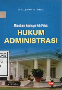 Memahami Beberapa Bab Pokok : Hukum Administrasi