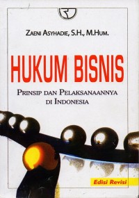 Hukum Bisnis; Prinsip Dan Pelaksanaannya Di Indonesia