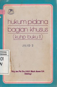 Hukum Pidana Bagian Khusus (KUHP Buku II) jil.2