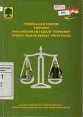 Pengkajian Hukum Tentang Perlindungan Hukum Terhadap Tenaga Kerja Akibat Privatisasi