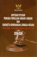 Ikhtisar Putusan Perkara Pengujian Undang-Undang dan Sengketa Kewenangan Lembaga Negara (Mahkamah Konstitusi 2008-2009)