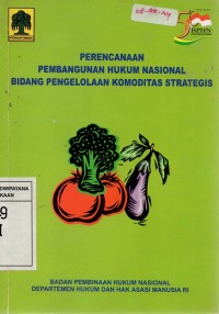 Perencanaan Pembangunan Hukum Nasional Bidang Pengelolaan Komoditas Strategis