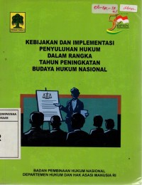 Kebijakan dan Implementasi Penyuluhan Hukum dalam Rangka Tahun Peningkatan Budaya Hukum Nasional