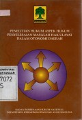 Penelitian Hukum Aspek Hukum Penyelesaian Masalah Hak Ulayat dalam Otonomi Daerah