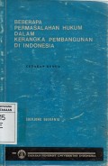 Beberapa Permasalahan Hukum dalam Kerangka Pembangunan di Indonesia